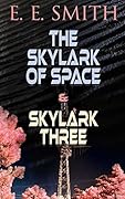 The Skylark of Space & Skylark Three: 2 Sci-Fi Books in One Edition