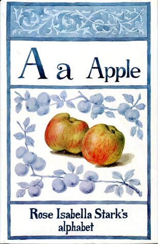 A a Apple: Rose Isabella Stark's alphabet