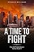A Time To Fight by Ronald Williams