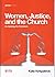 Women, Justice, and the Church by Kate Kirkpatrick