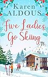 Five Ladies Go Skiing by Karen Aldous
