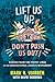 Lift Us Up, Don't Push Us Out!: Voices from the Front Lines of the Educational Justice Movement