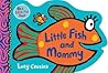 Little Fish and Mommy by Lucy Cousins