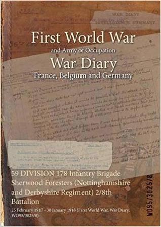 59 DIVISION 178 Infantry Brigade Sherwood Foresters (Nottinghamshire and Derbyshire Regiment) 2/8th Battalion: 25 February 1917 - 30 January 1918 (First World War, War Diary, WO95/3025/8)