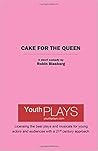 Cake for the Queen by Robin Blasberg