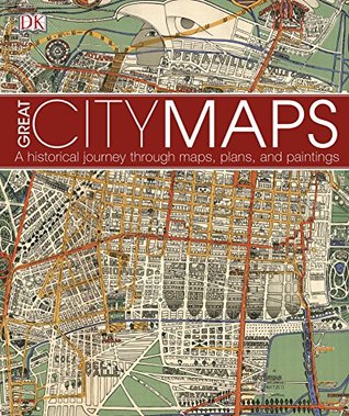 Great City Maps: A historical journey through maps, plans, and paintings (Kindle Edition)