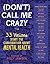 [Don't] Call Me Crazy: 33 V...