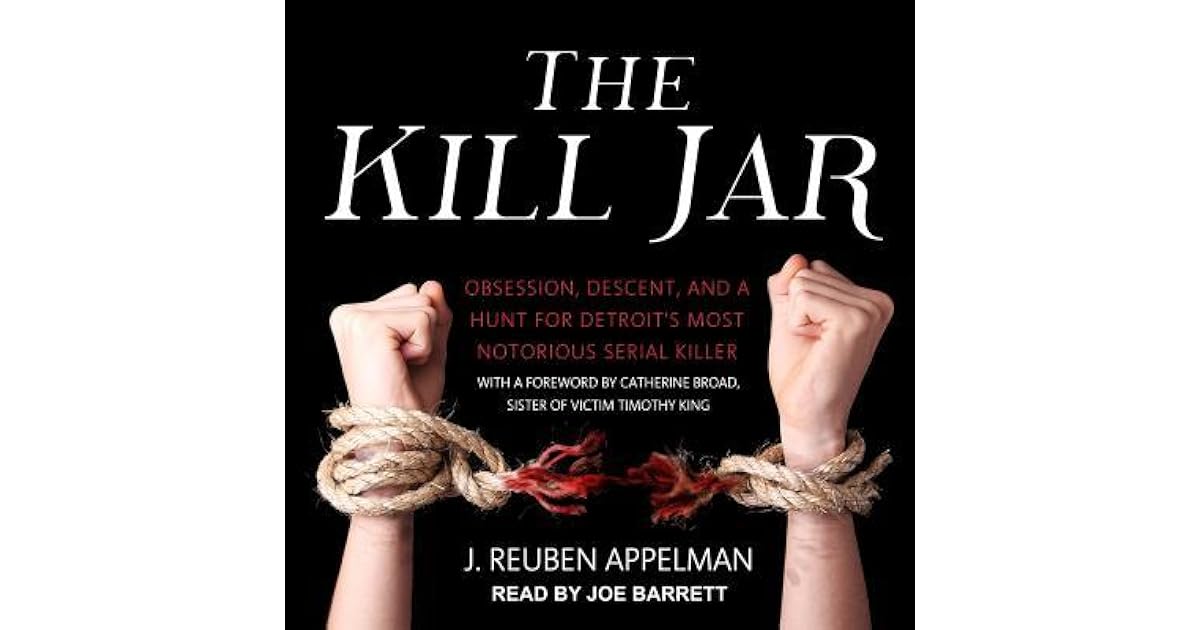 The Kill Jar Obsession, Descent, and a Hunt for Detroit's Most