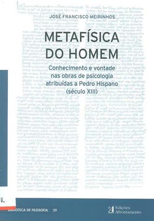 Metafísica do homem : conhecimento e vontade nas obras de psicologia atribuídas a Pedro Hispano (século XIII)