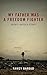 My Father Was a Freedom Fighter: Gaza's Untold Story