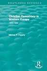 : Christian Democracy in Western Europe, 1820-1953. (1957) (Routledge Revivals)