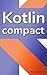 Kotlin Compact: for Java pr...