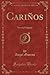 Cariños: Novela Original (Classic Reprint) (Spanish Edition)