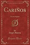 Cariños: Novela Original (Classic Reprint) (Spanish Edition)