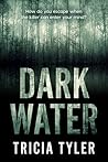 Dark Water by Tricia  Tyler