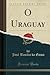 O Uraguay (Classic Reprint) (Portuguese Edition)