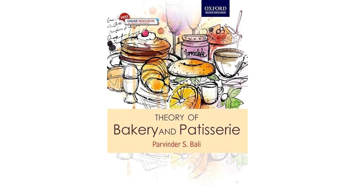 Theory of Bakery and Patisserie For students of Diploma and Food Craft
