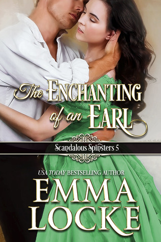 The Enchanting of an Earl (The Scandalous Spinsters, #5)