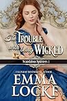 The Trouble with Being Wicked (The Scandalous Spinsters #1) The Trouble with Being Wicked (The Scandalous Spinsters #1)
