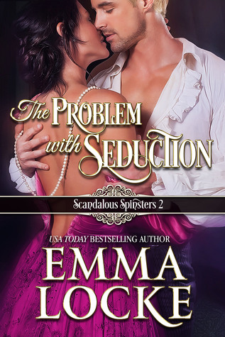 The Problem with Seduction (The Scandalous Spinsters, #2)