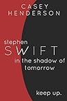 Stephen Swift: In the Shadow of Tomorrow