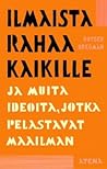 Ilmaista rahaa kaikille ja muita ideoita, jotka muuttavat maa... by Rutger Bregman