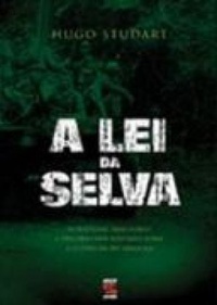 A Lei da Selva - Estratégias, Imaginário e Discurso dos Militares Sobre a Guerrilha do Araguaia