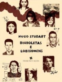 Borboletas e Lobisomens - Vidas, Sonhos e Mortes dos Guerrilheiros do Araguaia
