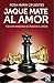 Jaque mate al amor (Spanish Edition)