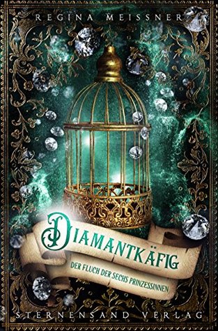 Diamantkäfig (Der Fluch der sechs Prinzessinnen #3)
