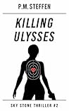 Killing Ulysses: Sky Stone Thriller #2 Killing Ulysses: Sky Stone Thriller #2