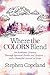 Where the Colors Blend: An Authentic Journey Through Spiritual Doubt and Despair … and a Beautiful Arrival at Hope