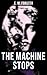 THE MACHINE STOPS: Science Fiction Dystopia - A Doomsday Saga of Humanity under the Control of Machines