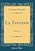 Le Fantasie: Romanza (Classic Reprint) (Italian Edition)
