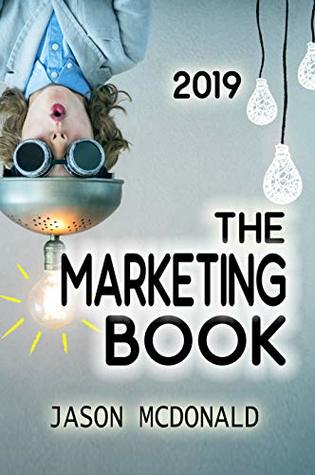 The Marketing Book: a Marketing Plan for Your Business Made Easy via Think / Do / Measure (2026 Marketing - Social Media, SEO, & Online Ads Books)