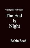 The End is Night: A Silo Story: Worldquake Part Three (Worldquake: A Silo Story Book 3) The End is Night: A Silo Story: Worldquake Part Three (Worldquake: A Silo Story Book 3)