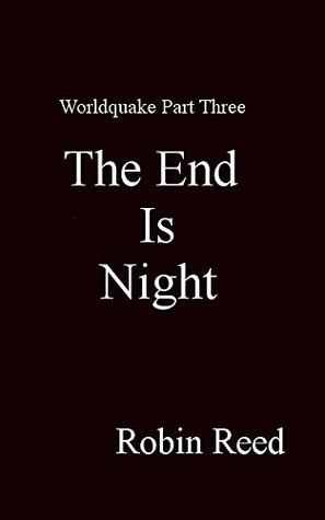 The End is Night: A Silo Story: Worldquake Part Three (Worldquake: A Silo Story Book 3)