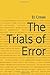 The Trials of Error by Eli Cossel