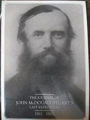 The Journal of John McDouall Stuart's Last Expedition 1861 - 1862