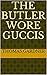 The Butler Wore Guccis by Thomas Gardner