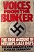 Voices From The Bunker: The True Account of Hitler's Last Days