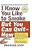 I Know You Like to Smoke, But You Can Quit―Now by Andreas Jopp