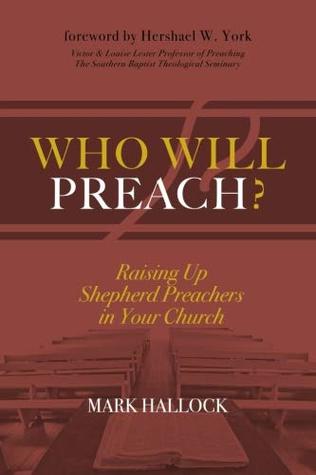 Who Will Preach?: Raising Up Shepherd Preachers in Your Church (Paperback)