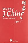 Guia del I Ching by Carol Anthony Guia del I Ching by Carol Anthony