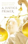 A Justice Primer by Douglas Wilson