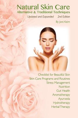 Natural Skin Care: Alternative & Traditional Techniques, Updated and Expanded