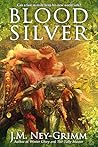 Blood Silver by J.M. Ney-Grimm