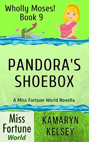 Pandora's Shoebox (Miss Fortune World: Wholly Moses! Book 9)