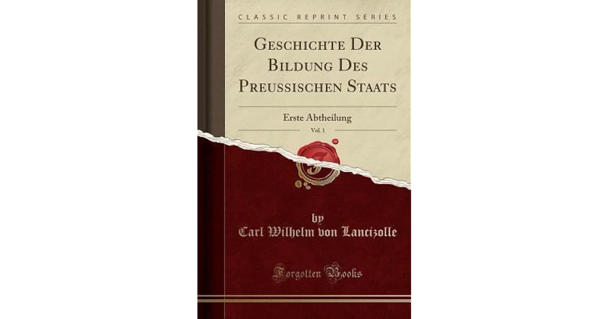 Geschichte Der Bildung Des Preussischen Staats, Vol. 1 Erste Abtheilung by Carl Wilhelm Von