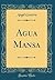 Agua Mansa (Classic Reprint)